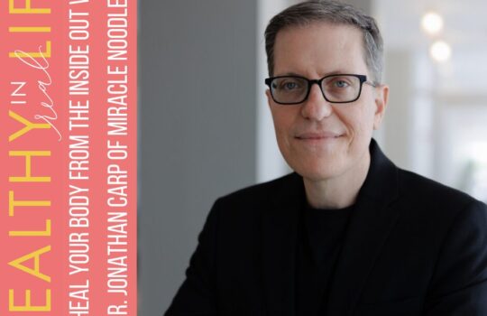 188-Heal-Your-Body-from-the-Inside-Out-with-Dr.-Jonathan-Carp-of-Miracle-Noodle.jpg