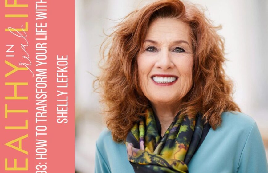 193-How-to-Transform-Your-Life-with-Shelly-Lefkoe.jpg
